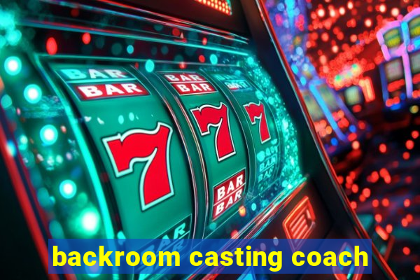 backroom casting coach